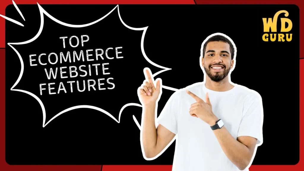 Top Ecommerce Website Features to Build a High Converting Ecommerce Website
